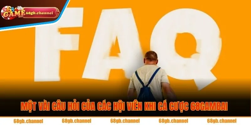 Trang chủ 34 Phản hồi một vài câu hỏi của các hội viên khi cá cược tại 68gambai