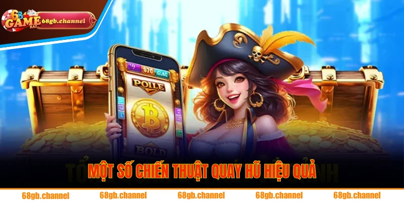 Chiến Thuật Quay Hũ - Mẹo Hay Giúp Thắng Lớn Tại 68GB 2 Biết cách quản lý vốn và chìa khoá để thành công