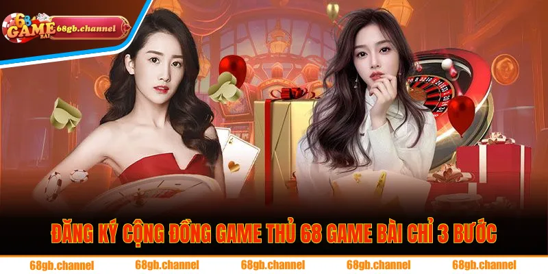 Đăng ký cộng đồng game thủ 68 game bài chỉ sau 3 bước