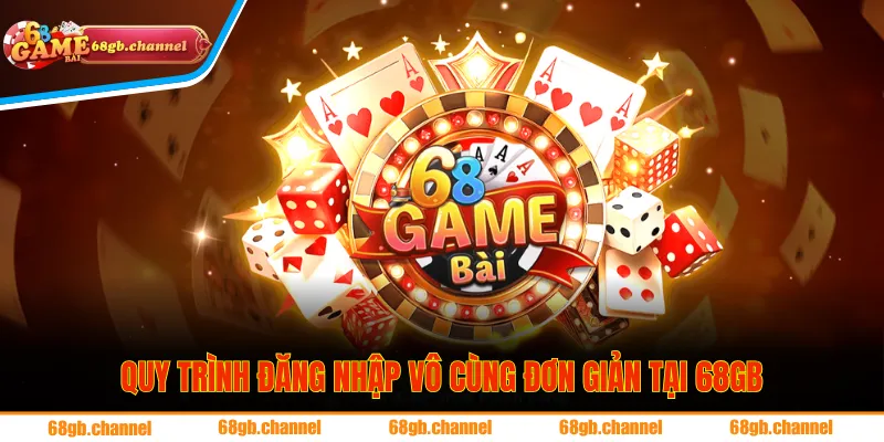 Quy trình đăng nhập vô cùng đơn giản tại 68GB