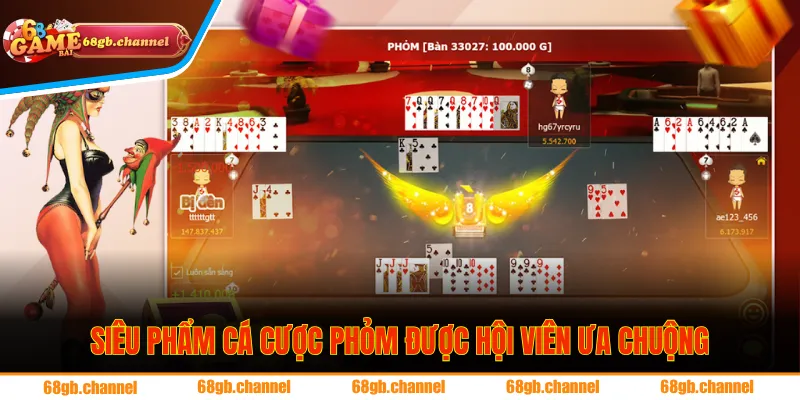 Siêu phẩm cá cược Phỏm được đông đảo hội viên ưa chuộng