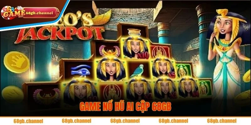 Khám phá nền văn minh cổ đại với sản phẩm nổ hũ Ai Cập tại 68GB