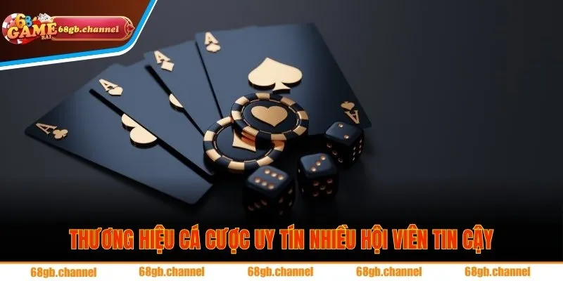 Thương hiệu cá cược uy tín nhiều hội viên tin cậy