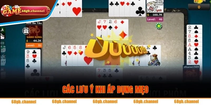 Mẹo Chơi Phỏm (Tá Lả) Tại 68GB: Cách Câu Bài, Gửi Bài Để Không Bao Giờ Bị Móm 3 Các chú ý khi áp dụng mẹo chơi phỏm