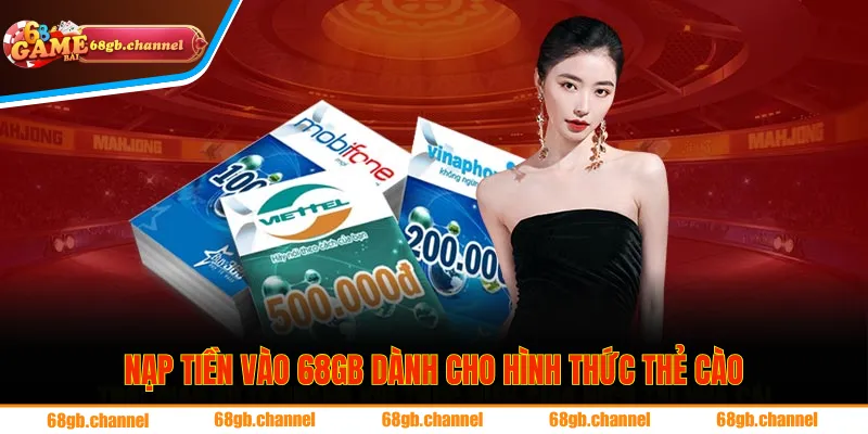 Hướng dẫn nạp tiền vào 68GB dành cho hình thức thẻ cào
