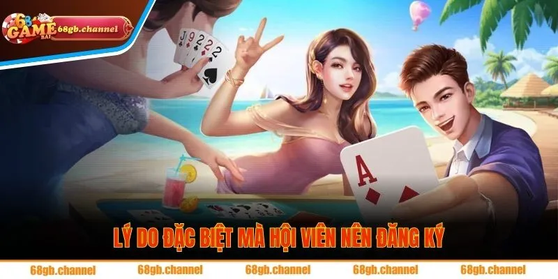 Lý do đặc biệt mà hội viên nên đăng ký